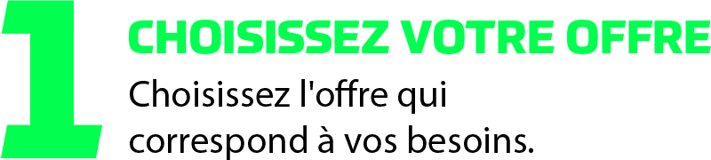 Choisissez votre offre — Choisissez l’offre qui correspond à vos besoins.