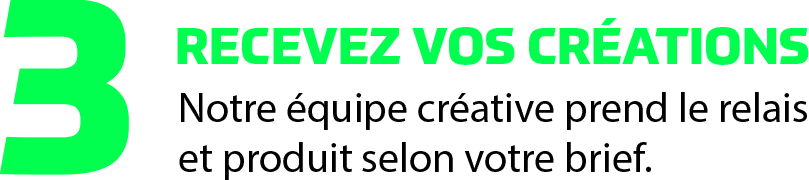 Recevez vos créations — Notre équipe créative prend le relais et produit selon votre brief.